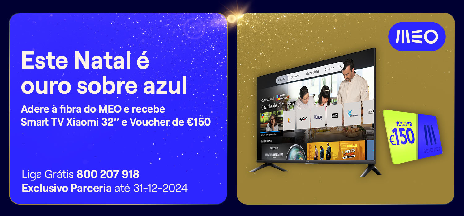 Este Natal é ouro sobre azul. Adere à fibra do MEO e recebe uma Smart TV Xiaomi 32" e voucher de 150€. Ligue Grátis 800 207 918. Exclusivo Parceria até 31-12-2024.