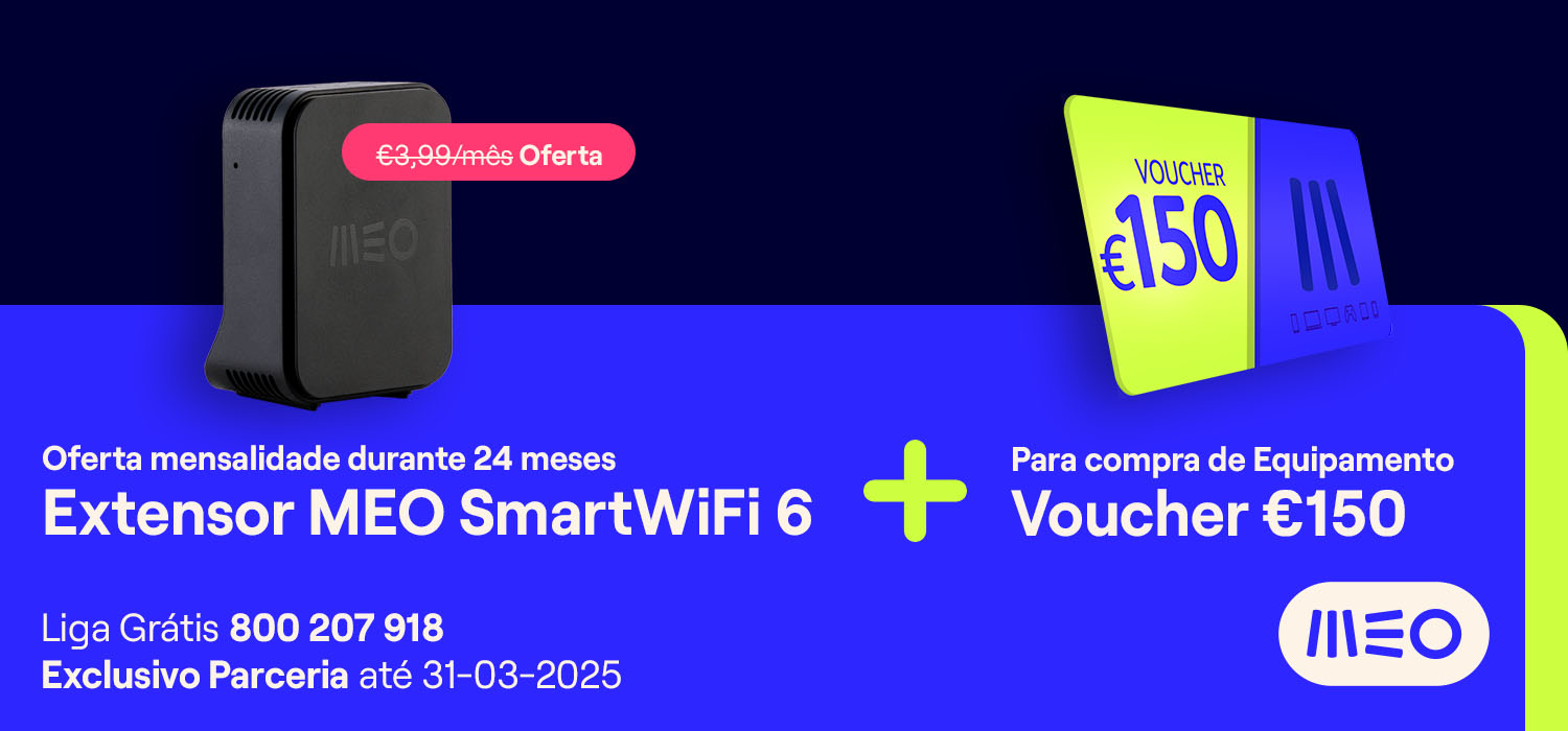 Oferta mensalidade durante 24 meses. Extensor MEO Smart Wifi 6 mais voucher de 150€ para compra de equipamento. Liga grátis 800 207 918. Exclusivo parceria até 31-03-2025