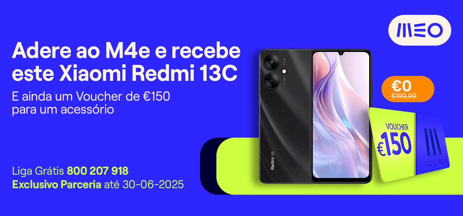 Adere ao M4e e recebe este Xiaomi Redmi 13C. E ainda um Voucher de €150 para um acessório. Ligue grátis 800 207 918. Exclusivo parceria até 30-06-2025.