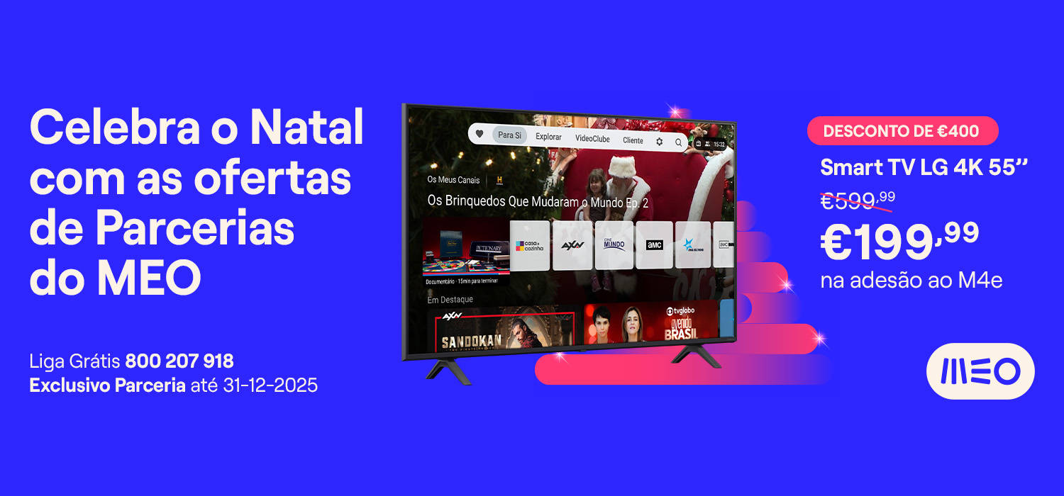 Celebra o Natal com as ofertas de Parcerias do MEO. Desconto de 400€; Smart TV LG 4K 55'' 199,99€ na adesão ao M4e. Liga Grátis 800 207 918. Exclusivo Parceria até 31-12-2025.