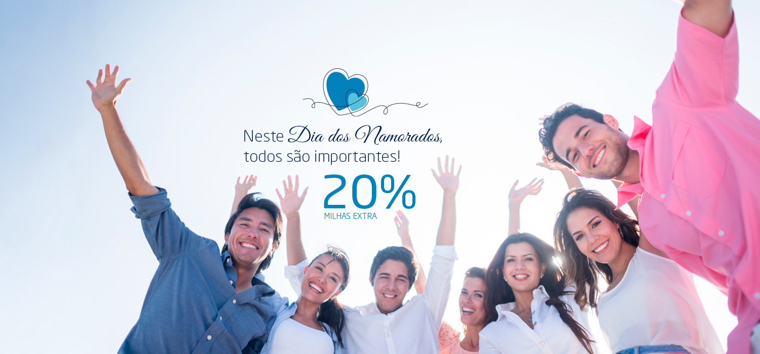 Neste Dia dos Namorados, todos são importantes! 20% milhas extra