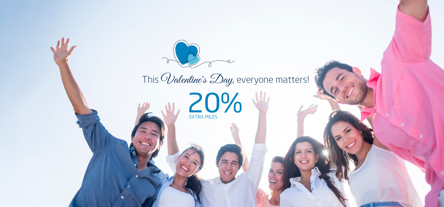 This Valentine's Day, everyone matters! 20% extra miles.