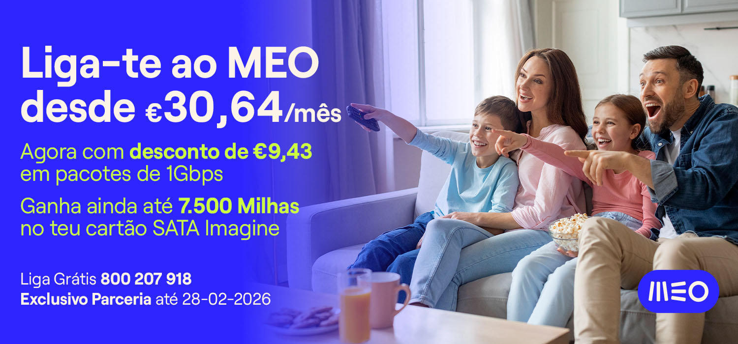 Liga-te ao MEO desde 30,64/mês. Agora com desconto de €9,43 em pacotes de 1Gbps. Ganha ainda até 7.500 milhas no teu cartão SATA Imagine. Liga Grátis 800 207 918. Exclusivo Parceria até 28-02-2026.