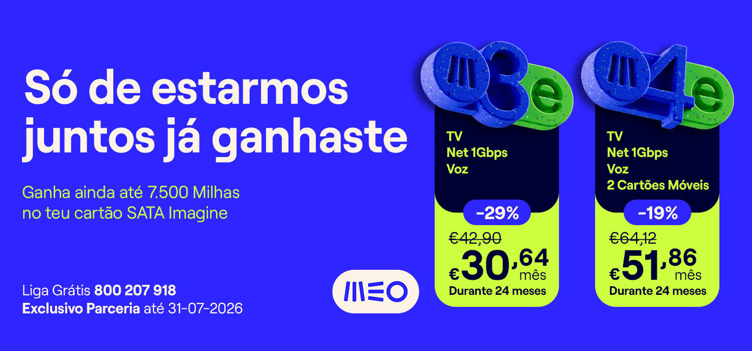 Só de estarmos juntos já ganhaste. Ganhe ainda até 7500 milhas no teu cartão SATA IMAGINE. M3e 30,64€ durante 24 meses. M4e 51,86€ durante 24 meses. Liga grátis 800 207 918. Exclusivo parceria até 31-07-2026.