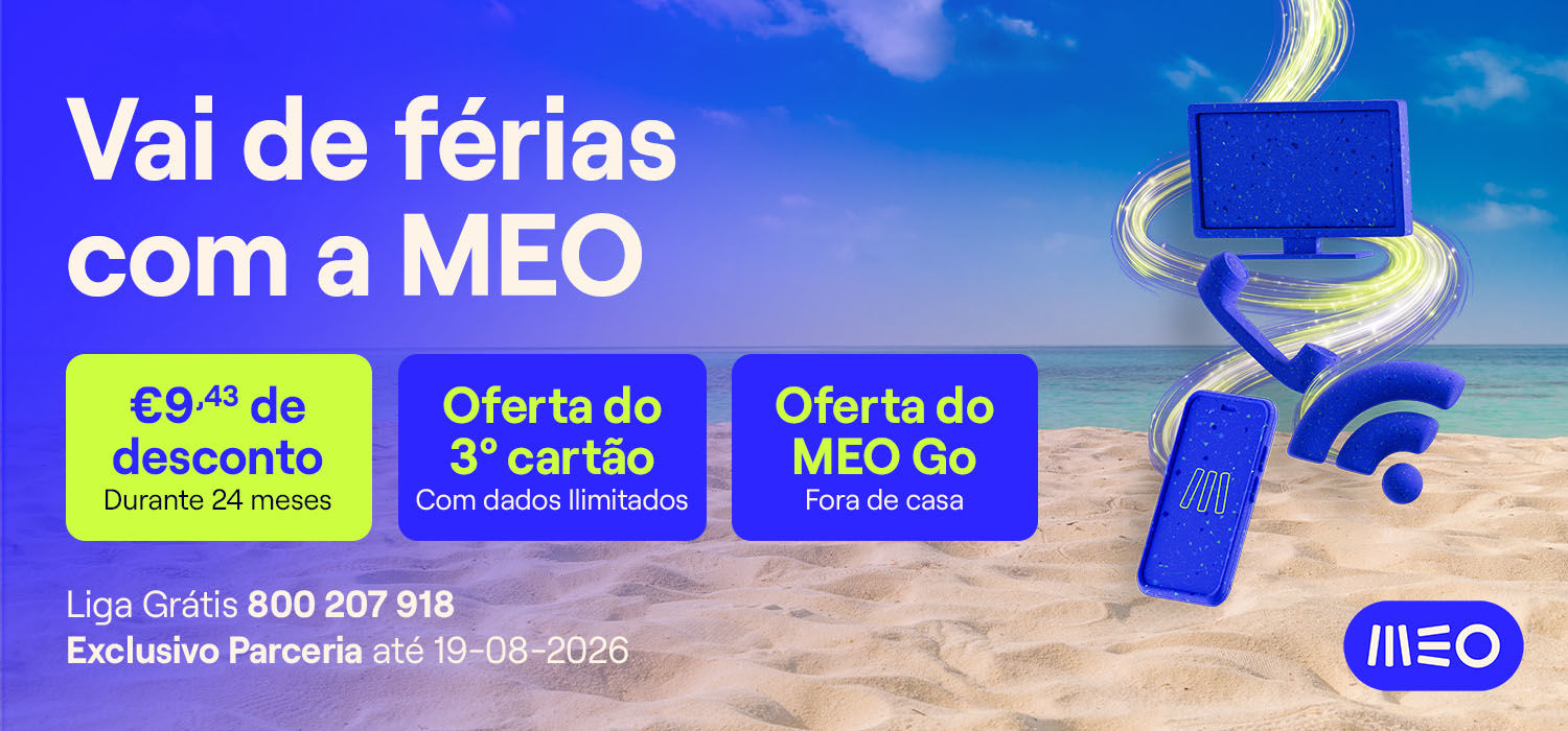 Vai de férias com a MEO. €9,43 de desconto durante 24 meses; Oferta do 3º cartão com dados ilimitados; Oferta do MEO Go fora de casa. Liga Grátis 800 207 918. Exclusivo Parceria até 19-08-2026