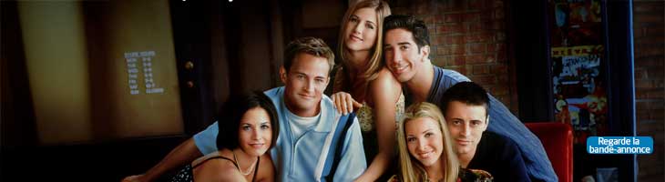 Friends. Regarde la bande-annonce.