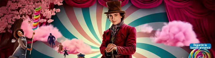 Wonka. Regarde la bande-annonce.