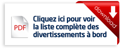 Download. Cliquez ici pour voir la liste complète des divertissements à bord